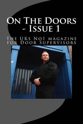 On the Doors - Issue 1: The UK's No1 Magazine for Door Supervisors