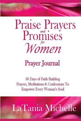 Praise, Prayers and Promises For Women Prayer Journal: Daily Prayer Journal