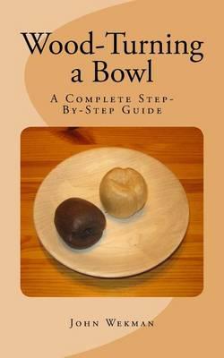 Wood-Turning a Bowl: A Complete Step-By-Step Guide