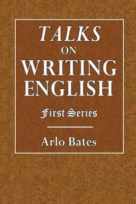 Talks on Writing English: First Series