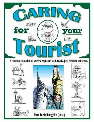 Caring for Your Tourist: A collection of nonsense from a location.