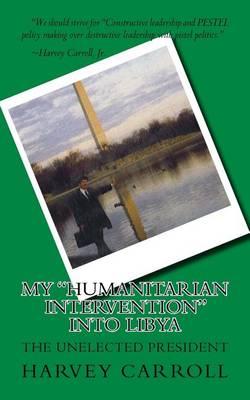 My  Humanitarian Intervention  into Libya