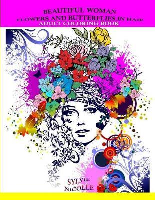 Beautiful Woman: Flowers and Butterflies in Hair (Adult Coloring Book)