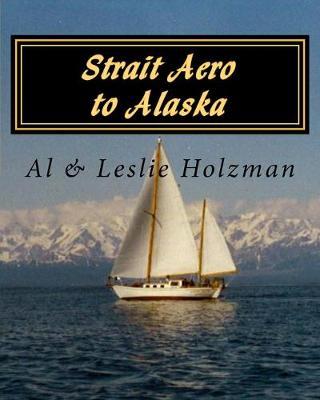 Strait Aero to Alaska: Newport, Oregon to Juneau & Sitka, Alaska via The Inside Passage