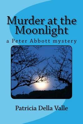 Murder at the Moonlight: A Peter Abbott Mystery