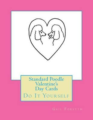 Standard Poodle Valentine's Day Cards: Do It Yourself