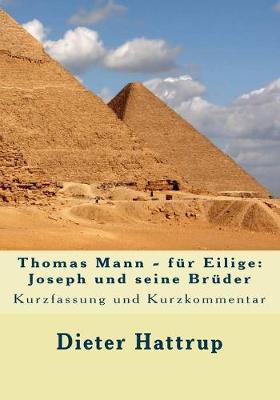 Thomas Mann - für Eilige: Joseph und seine Brüder: Kurzfassung und Kurzkommentar
