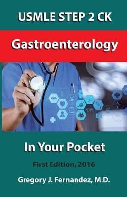 USMLE STEP 2 CK Gastroenterology In Your Pocket: Gastroenterology