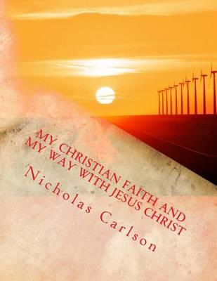 My Christian Faith and My Way with Jesus Christ