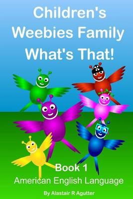 Children's Weebies Family What's That!: Book One American English Language