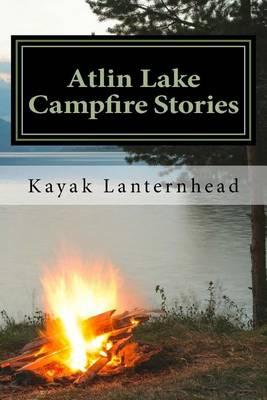 Atlin Lake Campfire Stories: Horrifying Fables for Your Next Camping Trip