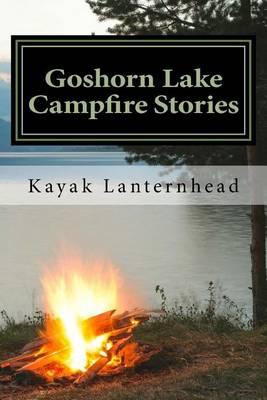 Goshorn Lake Campfire Stories: Horrifying Fables for Your Next Camping Trip