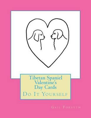 Tibetan Spaniel Valentine's Day Cards: Do It Yourself