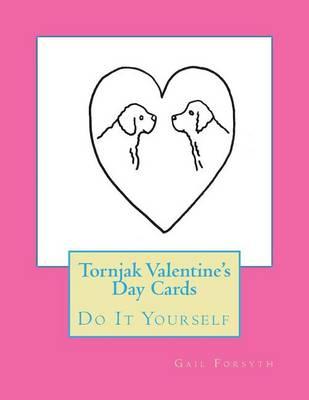 Tornjak Valentine's Day Cards: Do It Yourself