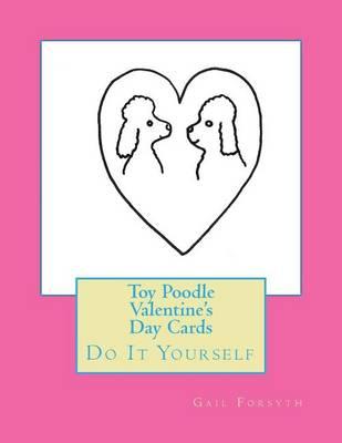 Toy Poodle Valentine's Day Cards: Do It Yourself