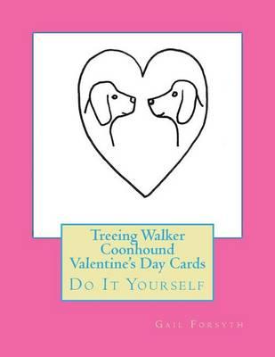 Treeing Walker Coonhound Valentine's Day Cards: Do It Yourself
