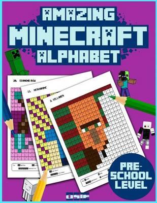 Amazing Minecraft Alphabet: Cool Preschool Activity Book for Minecrafters