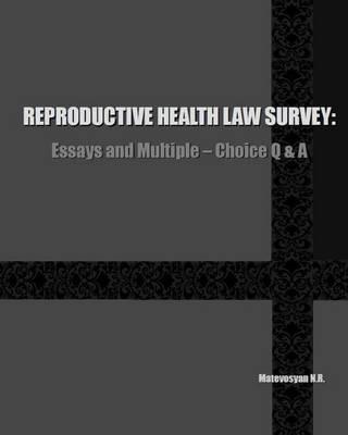 Reproductive Health Law Survey: Essays and Multiple-Choice Q & A