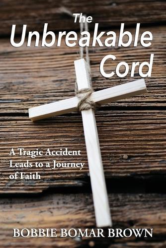 The Unbreakable Cord: A tragic accident leads to a journey of faith