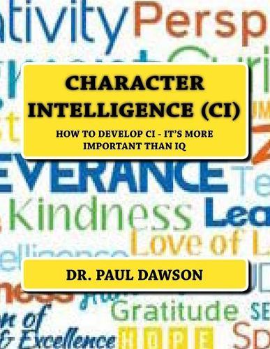 Character Intelligence (CI): How to Develop CI - It's More Important Than IQ