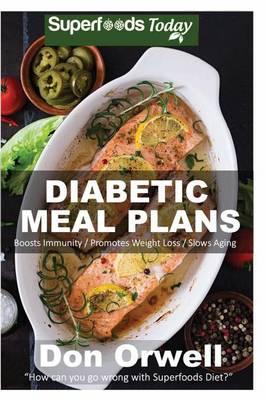 Diabetic Meal Plans: Diabetes Type-2 Quick & Easy Gluten Free Low Cholesterol Whole Foods Diabetic Recipes full of Antioxidants & Phytochemicals