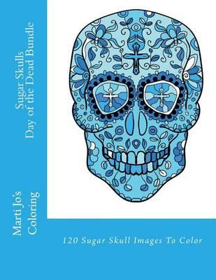 Sugar Skulls - Day of the Dead Bundle: 120 Sugar Skull Images to Color
