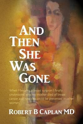 And Then She Was Gone: When I became a breast surgeon I finally understood why my mother died of breast cancer and how this could be prevented in other women.