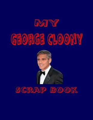 My George Clooney Scrap Book: Blank Pages for You to Fill