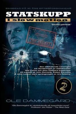 Statskupp I Slowmotion II: Om Mordet P  Olof Palme Och Estoniakatastrofen