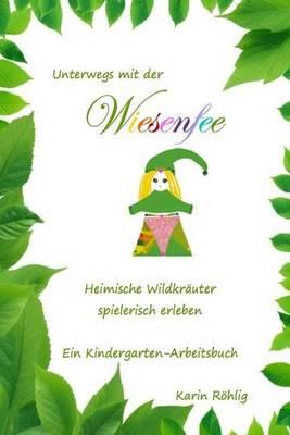 Unterwegs Mit Der Wiesenfee: Heimische Wildpflanzen Spielerisch Erleben