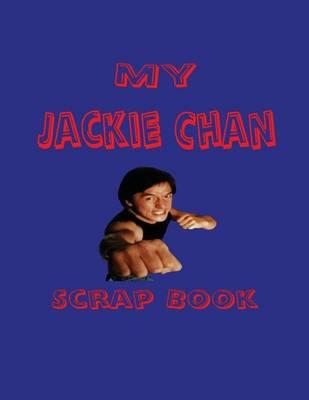 My Jackie Chan Scrap Book: Blank Pages for You to Fill
