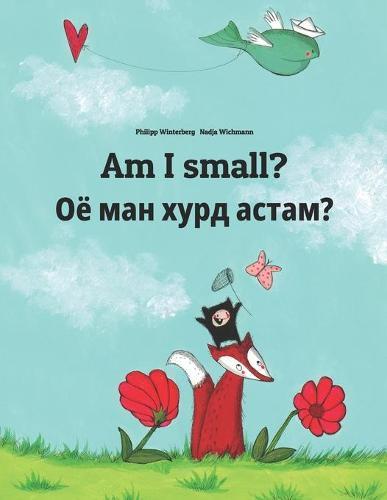Am I small? Оё ман хурд астам?: Children's Picture Book English-Tajik (Bilingual Edition/Dual Language)