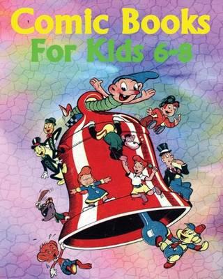 Comic Books for Kids 6-8: Great Kids Comics for Early Readers (Jumbo Kids' Books, +100 Pages)