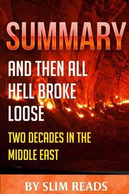 Summary: And Then All Hell Breaks Loose: Two Decades in the Middle East Review & Key Points with Bonus Critics Corner