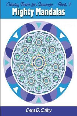 Coloring Books for Grownups: Mighty Mandalas Book 3