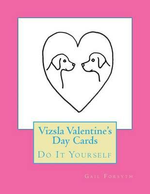 Vizsla Valentine's Day Cards: Do It Yourself