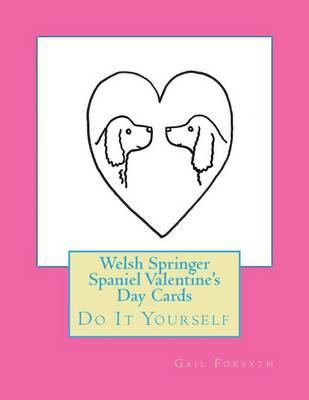 Welsh Springer Spaniel Valentine's Day Cards: Do It Yourself