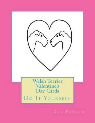 Welsh Terrier Valentine's Day Cards: Do It Yourself