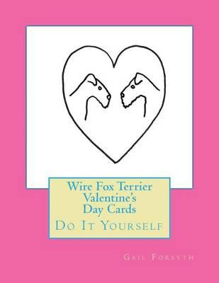 Wire Fox Terrier Valentine's Day Cards: Do It Yourself