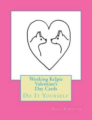 Working Kelpie Valentine's Day Cards: Do It Yourself