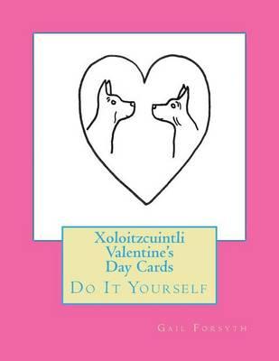 Xoloitzcuintli Valentine's Day Cards: Do It Yourself