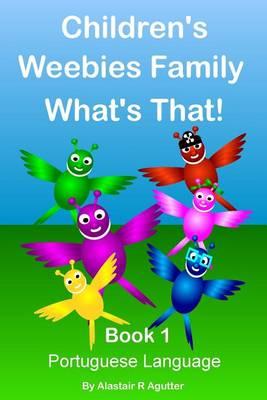 Children's Weebies Family What's That!: Book One Portuguese Language