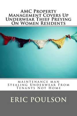 AMC Property Management Covers Up Underwear Thief Preying on Women Residents: Maintenance Man Stealing Underwear from Women Not Home