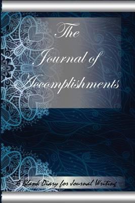 The Journal of Accomplishments: A Blank Diary for Journal Writing