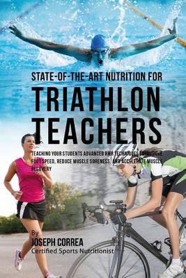 State-Of-The-Art Nutrition for Triathlon Teachers: Teaching Your Students Advanced RMR Techniques to Improve Hand Speed, Reduce Muscle Soreness, and Accelerate Muscle Recovery