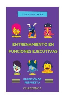Entrenamiento en Funciones Ejecutivas. Inhibicion de Respuesta. Cuaderno 2.: Fichas para trabajar Funciones Ejecutivas. Inhibicion de Respuesta. Cuaderno 2.