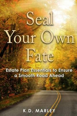 Seal Your Own Fate: Estate Plan Essentials to Ensure a Smooth Road Ahead