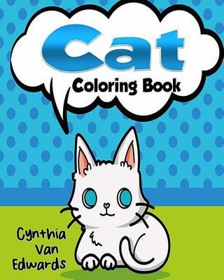 The Cat Coloring Book: The Adult Coloring Book of Cats, Lions, Tigers, Leopards and Kitties! (Adult Coloring Books, Stress Releaving Coloring)