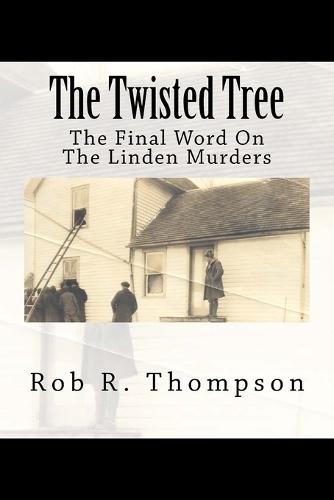 The Twisted Tree: The Final Word on the Linden Murders
