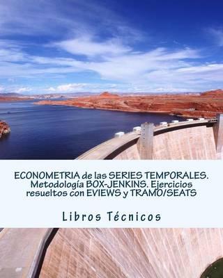 Econometria de Las Series Temporales. Metodologia Box-Jenkins. Ejercicios Resueltos Con Eviews y Tramo/Seats